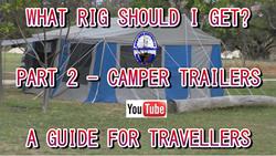 What rig should I get - Camper Trailers